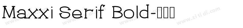 Maxxi Serif Bold字体转换
